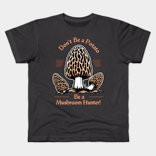 Don't Be a Potato Be a Mushroom Hunter - Foraging Kids T-Shirt
